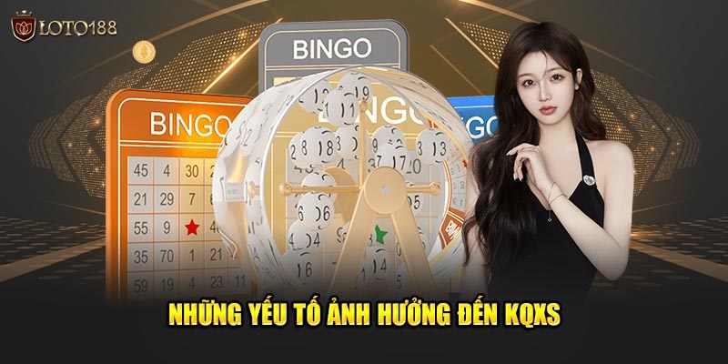 Những yếu tố ảnh hưởng đến KQXS tại Loto188