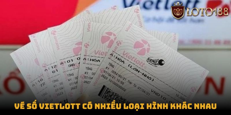 Vé số Vietlott có nhiều loại hình khác nhau