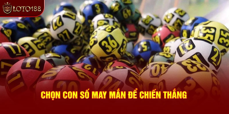 Chọn con số may mắn để chiến thắng