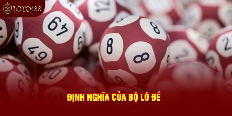 Định nghĩa của bộ lô đề 