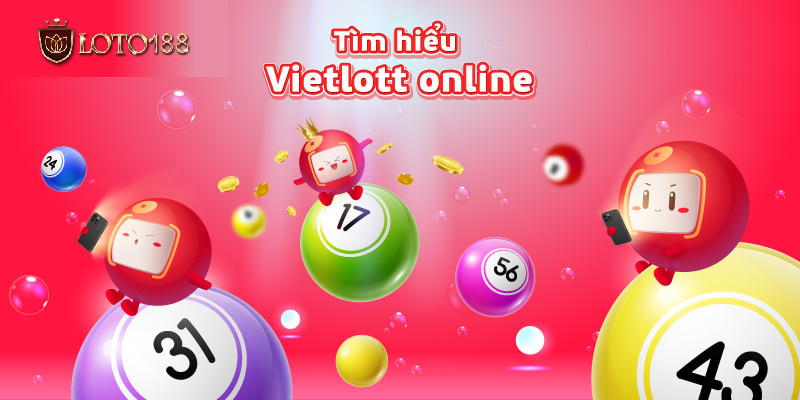 Giới thiệu xổ số Vietlott tại Loto188 